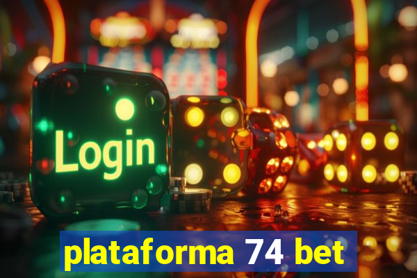 plataforma 74 bet